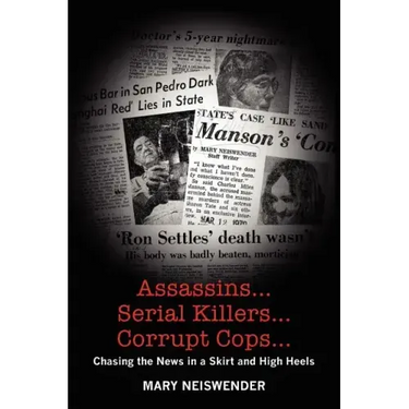 Assassins...Serial Killers...Corrupt Cops...: Chasing the News in a Skirt and High Heels