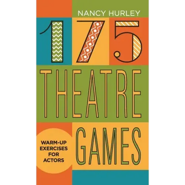 175 Theatre Games: Warm-Up Exercises for Actors