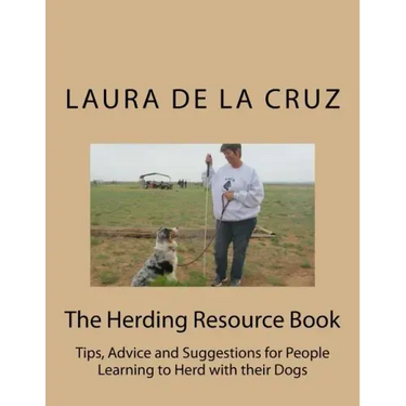 The Herding Resource Book: Tips, Advice and Suggestions for People Learning to Herd with their Dogs