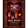 The Hazbin Hotel Bar Book: Drinks and Snacks for Wayward Sinners