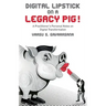 Digital Lipstick on a Legacy Pig !: A Practitioner's Personal Notes on Digital Transformation