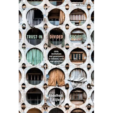 Trust in Divided Societies: State, Institutions and Governance in Lebanon, Syria and Palestine