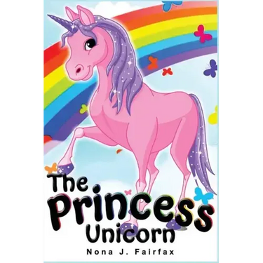 The Princess Unicorn: Children's Books, Kids Books, Bedtime Stories For Kids, Kids Fantasy Book (Unicorns: Kids Fantasy Books)
