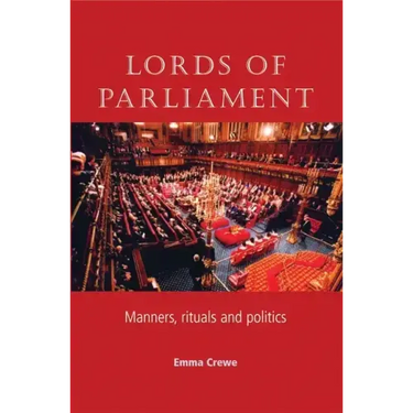 Lords of Parliament: Manners, Rituals and Politics