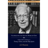 Celebrating the Saving Work of God: Collected Shorter Writings of J.I. Packer on the Trinity, Christ, and the Holy Spirit