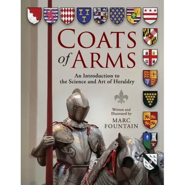 Coats of Arms: An Introduction to The Science and Art of Heraldry