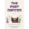 The Poet Danced: Poetic Explorations in Rhyme