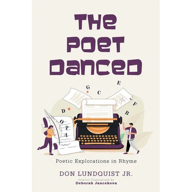 The Poet Danced: Poetic Explorations in Rhyme