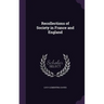 Recollections of Society in France and England