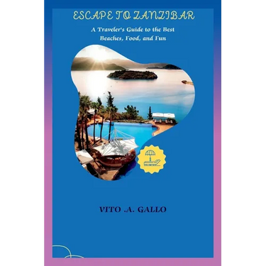 Escape to Zanzibar: A Traveler's Guide to the Best Beaches, Food, and Fun