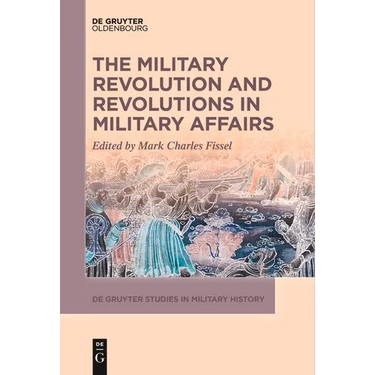 The Military Revolution and Revolutions in Military Affairs