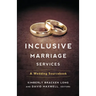 Inclusive Marriage Services: A Wedding Sourcebook