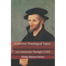 Common Theological Topics: Loci Communes Theologici (1535)