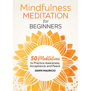 Mindfulness Meditation for Beginners: 50 Meditations to Practice Awareness, Acceptance, and Peace