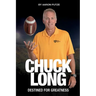 Chuck Long: Destined for Greatness: The Story of Chuck Long and Resurgence of Iowa Hawkeyes Football