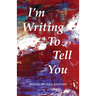 I'm Writing To Tell You