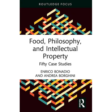 Food, Philosophy, and Intellectual Property: Fifty Case Studies