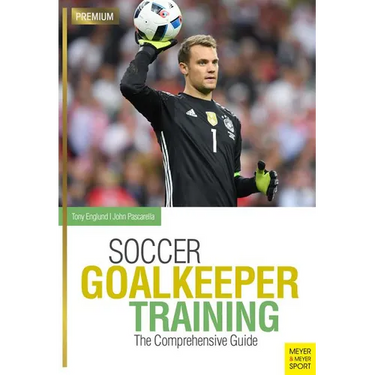 Soccer Goalkeeper Training: The Comprehensive Guide