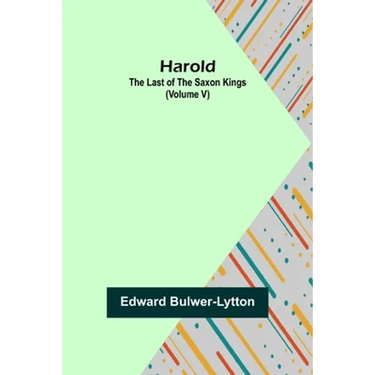Harold: the Last of the Saxon Kings (Volume V)