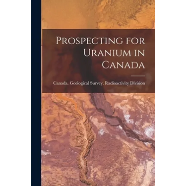Prospecting for Uranium in Canada