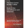 The Data Center Builder's Bible - Book 2: Site Identification and Selection: Specifying, Designing, Building, and Migrating To New Data Centers