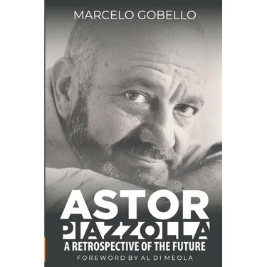 Astor Piazzolla - A Retrospective Of The Future
