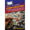 HowExpert Guide to Stamp Collecting: The Ultimate Handbook for Starting a Stamp Collection, Identifying Rare Stamps, and Preserving Philatelic Treasur