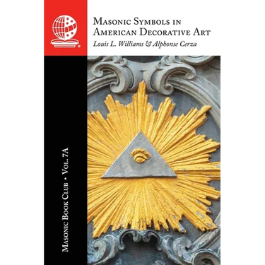 The Masonic Book Club, Vol. 7A: Masonic Symbols in American Decorative Art