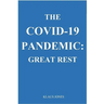 The Covid-19 Pandemic: . Great Rest