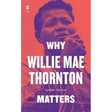 Why Willie Mae Thornton Matters