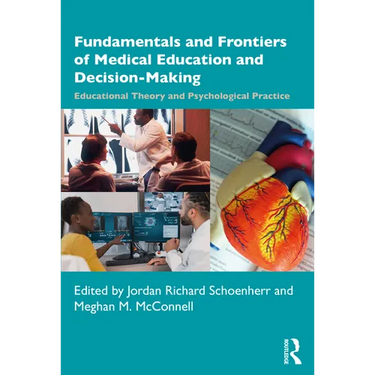 Fundamentals and Frontiers of Medical Education and Decision-Making: Educational Theory and Psychological Practice