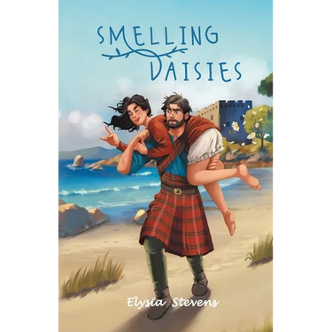 Smelling Daisies: Modern Day Soldier, Daisy, Time Travels to Old World Scotland Where Her Bravery is Put to the Test, While Giving Love Another Chance