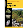 Rockhounding New England: A Guide to 100 of the Region's Best Rockhounding Sites