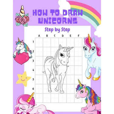 How to Draw Unicorns Step by Step.: 30 Cute Unicorn Illustrations. How to Draw for Kids. How to Draw all the Things for Kids