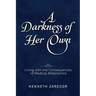 A Darkness of Her Own: Living with the Consequences of Medical Malpractice