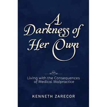 A Darkness of Her Own: Living with the Consequences of Medical Malpractice