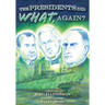The Presidents Did What, Again?