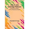 Life of John Coleridge Patteson: Missionary Bishop of the Melanesian Islands