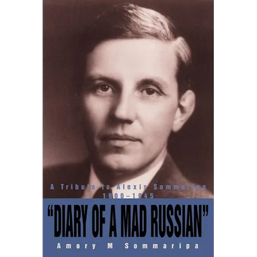 Diary of a Mad Russian: A Tribute to Alexis Sommaripa 1900-1945