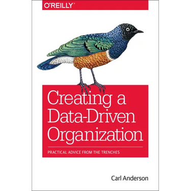 Creating a Data-Driven Organization: Practical Advice from the Trenches