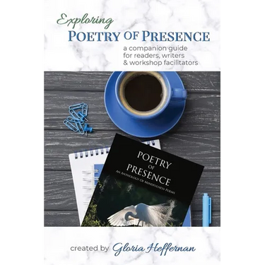 Exploring Poetry of Presence: A Companion Guide for Readers, Writers, & Workshop Facilitators