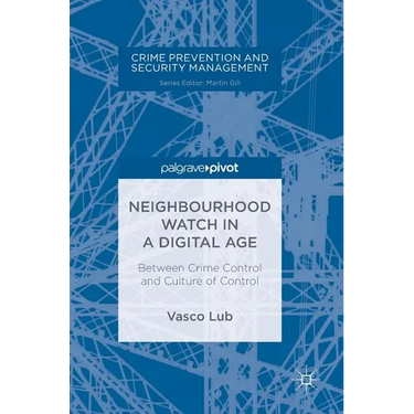 Neighbourhood Watch in a Digital Age: Between Crime Control and Culture of Control