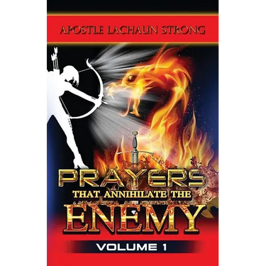 Prayers That Annihilate the Enemy Volume 1, Prayers for the Body, Mind, Spirit and Soul