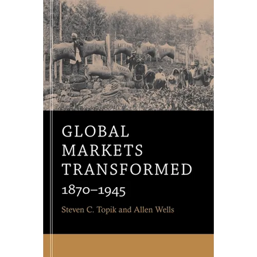 Global Markets Transformed: 1870-1945