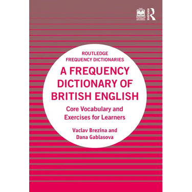 A Frequency Dictionary of British English: Core Vocabulary and Exercises for Learners