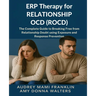 ERP Therapy for Relationship OCD(ROCD): The Complete Guide to Breaking Free from Relationship Doubt using Exposure and Response Prevention