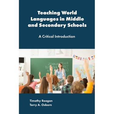 Teaching World Languages in Middle and Secondary Schools: A Critical Introduction