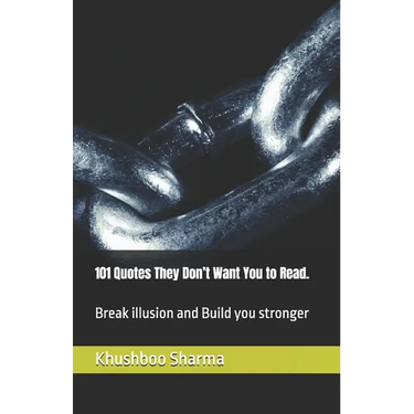 101 Quotes They Don't Want You to Read.: Break illusion and Build you stronger