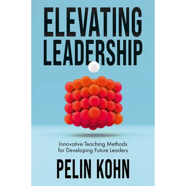 Elevating Leadership: Innovative Teaching Methods for Developing Future Leaders