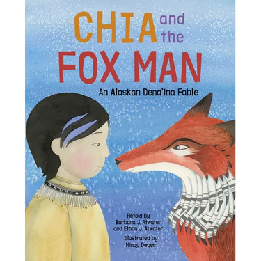 Chia and the Fox Man: An Alaskan Dena'ina Fable